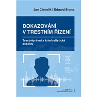 Dokazování v trestním řízení. Trestněprávní a kriminalistické aspekty.
