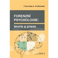 Forenzní psychologie. Teorie a praxe