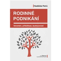 Rodinné podnikání. Fenomén, příležitosti, budoucnost
